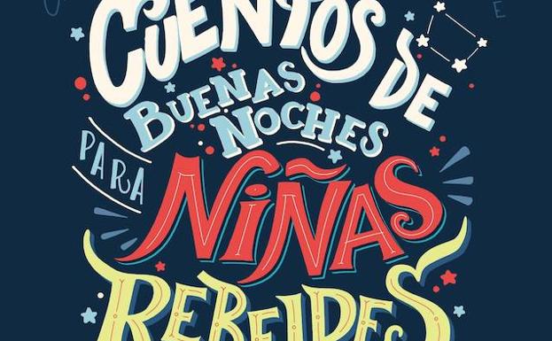 Elena Favilli y Francesca Cavalo presentan Cuentos de buenas noches para niñas rebeldes