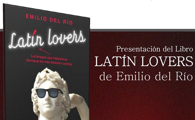 Cartel de presentación del libro 'Latín lovers', de Emilio del Río.