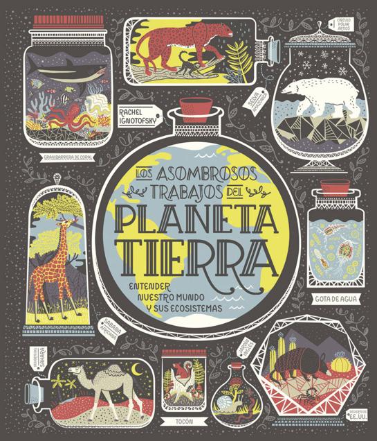 Imagen - Portada del libro 'Los asombrosos trabajos del Planeta Tierra', de Rachel Ignotofsky.