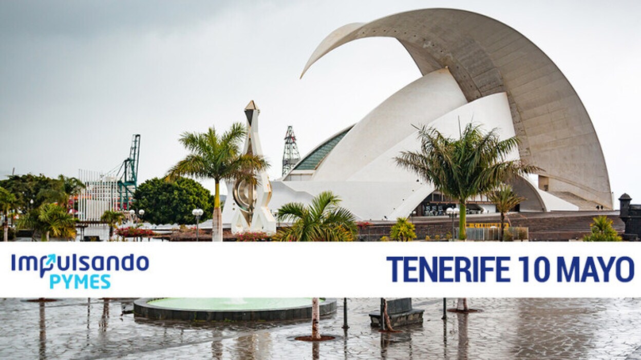 Santa Cruz de Tenerife acoge el encuentro 'Impulsando Pymes'
