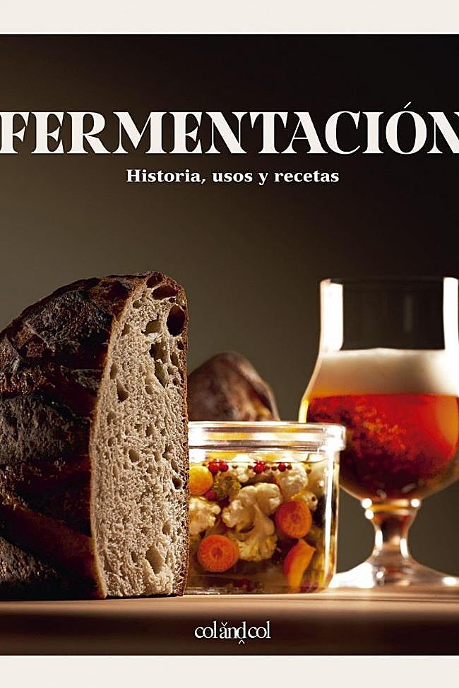 Fermentación. Historia, usos y recetas