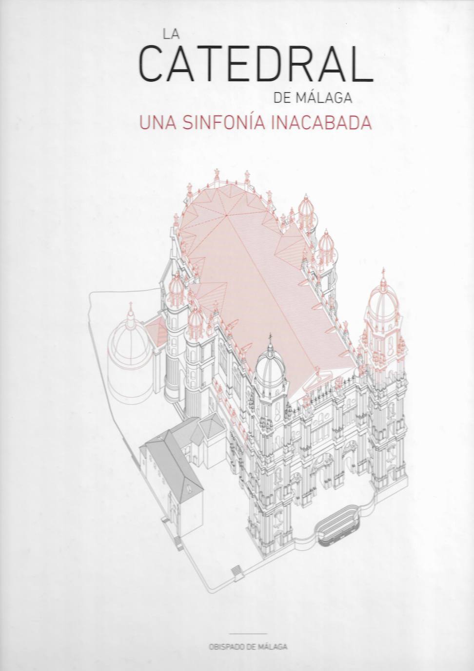 Portada del libro 'La catedral de Málaga, una sinfonía inacabada'. 