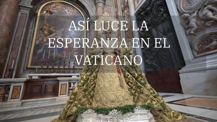 Así luce la Virgen de la Esperanza de Málaga en el Vaticano