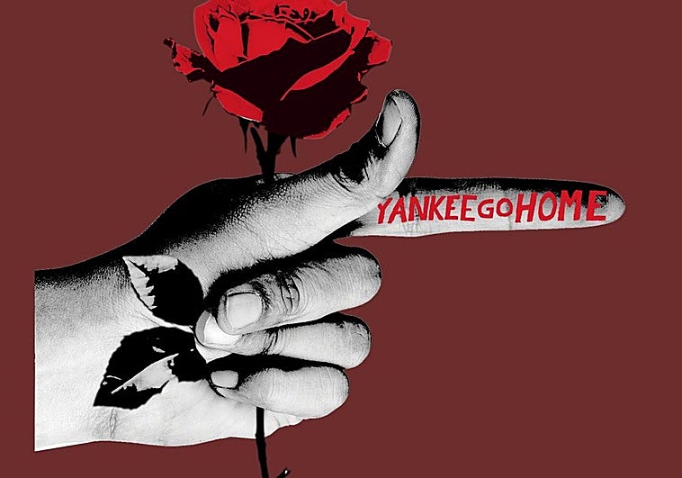 Ya sólo falta el 'Yankee, go home!'...