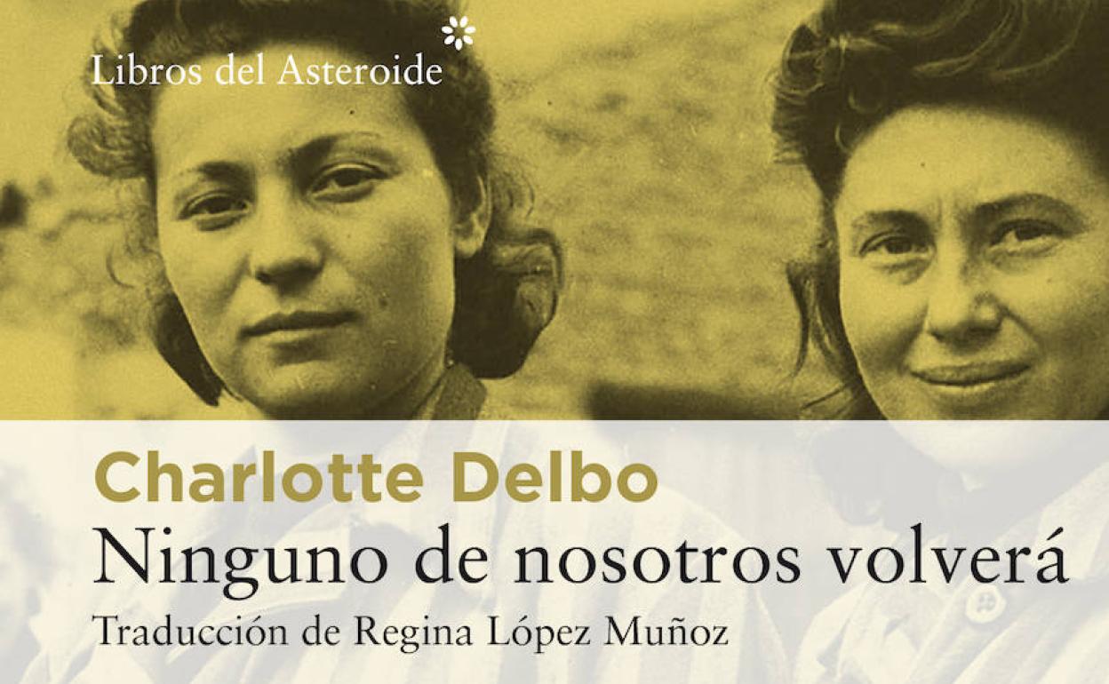 'Ninguno de nosotros volverá' de Charlotte Delbo (Libros del Asteroide)