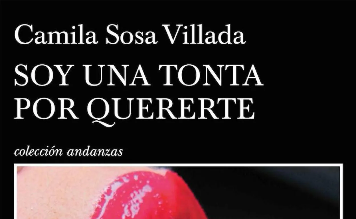 'Soy una tonta por quererte' de Camila Sosa Villada (Editorial Tusquets) | Críticas y opinión