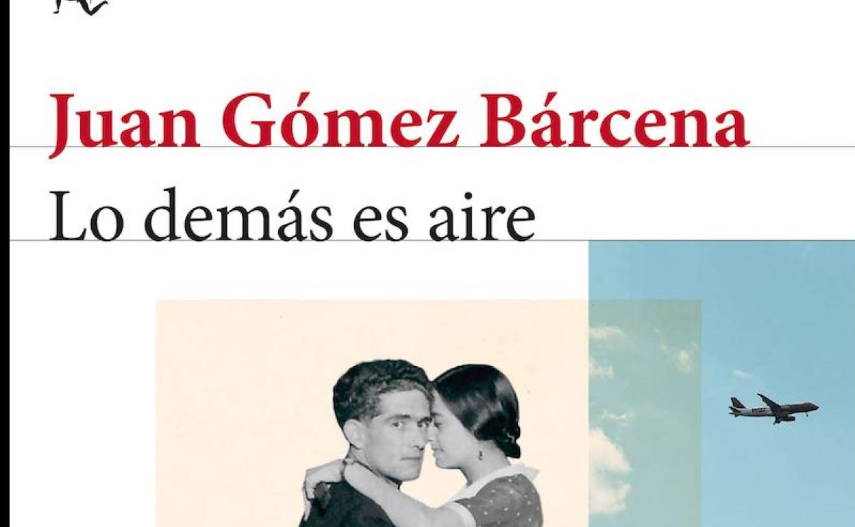 'Lo demás es aire' de Juan Gómez Bárcena (Editorial Seix Barral) | Críticas y Opinión