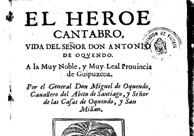 Portada de El héroe cántabro, vida del señor Don Antonio de Oquendo, por el general Miguel de Oquendo (1666).