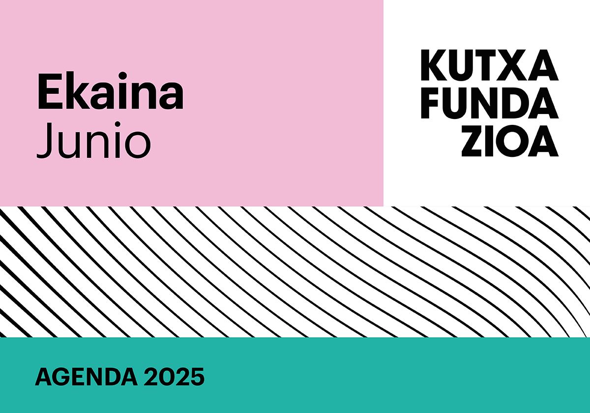 Descubre la agenda de junio de Kutxa Fundazioa: cultura, innovación y mucho más