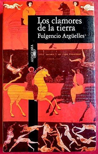 'Los clamores de la tierra', de Fulgencio Argüelles. Editorial: Alfaguara. Precio: 18,30 euros. Libro recomendado por Rafa Gutiérrez, de Librería La Buena Letra de Gijón.