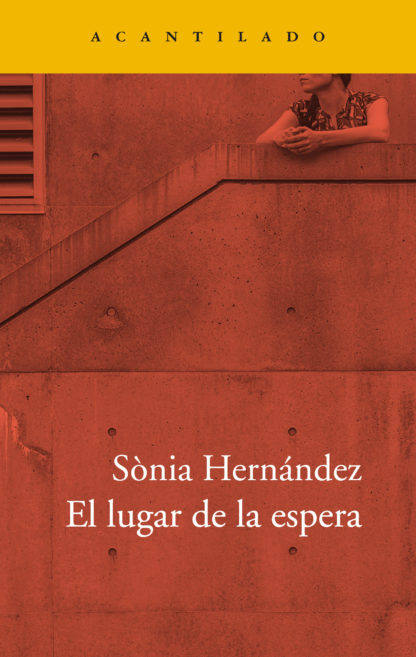 'El lugar de la espera', de Sonia Hernández. Editorial: Acantilado. Precio: 16 euros. Libro recomendado por Rafa Gutiérrez, de Librería La Buena Letra de Gijón.