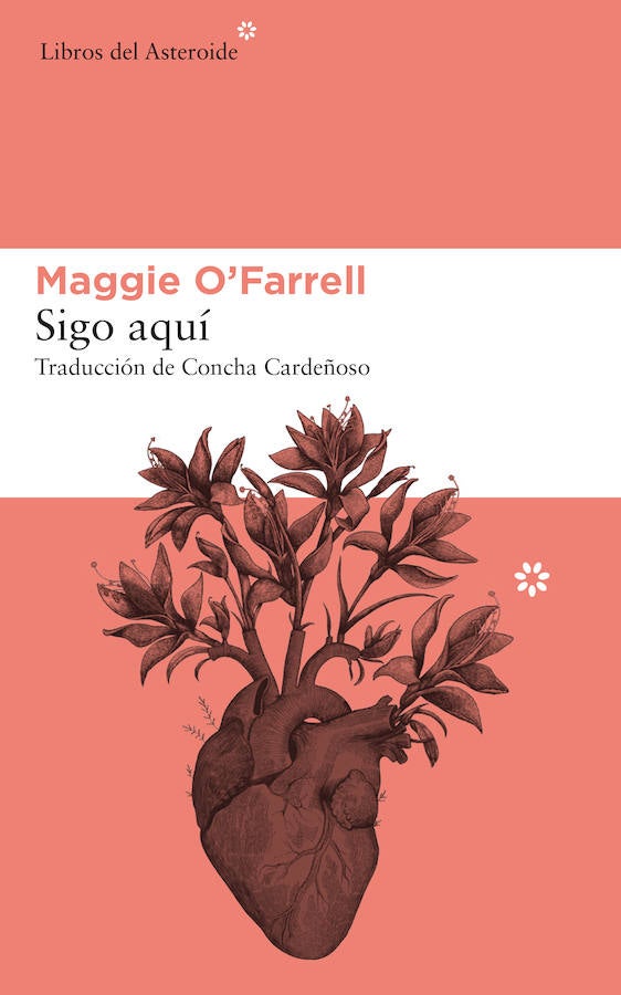 'Sigo aquí', de Maggie O' Farrell. Editorial: Libros del Asteroide. Precio: 19,95 euros. Libro recomendado por Conchita Quirós, de Librería Cervantes, de Oviedo.