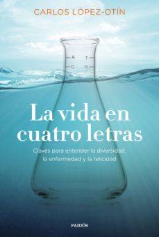 'La vida en cuatro letras', de Carlos López-Otín. Editorial: Paidós Ibérica. Precio: 17,95 euros. Libro recomendado por Álvaro Fraga, de Librería Clarín, de Avilés.