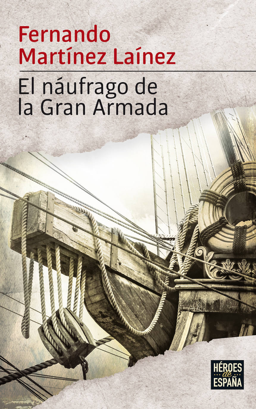 El náufrago de la Gran Armada (Fernando Martínez Laínez).  Consigue la colección novelas 'Héroes de nuestra historia'