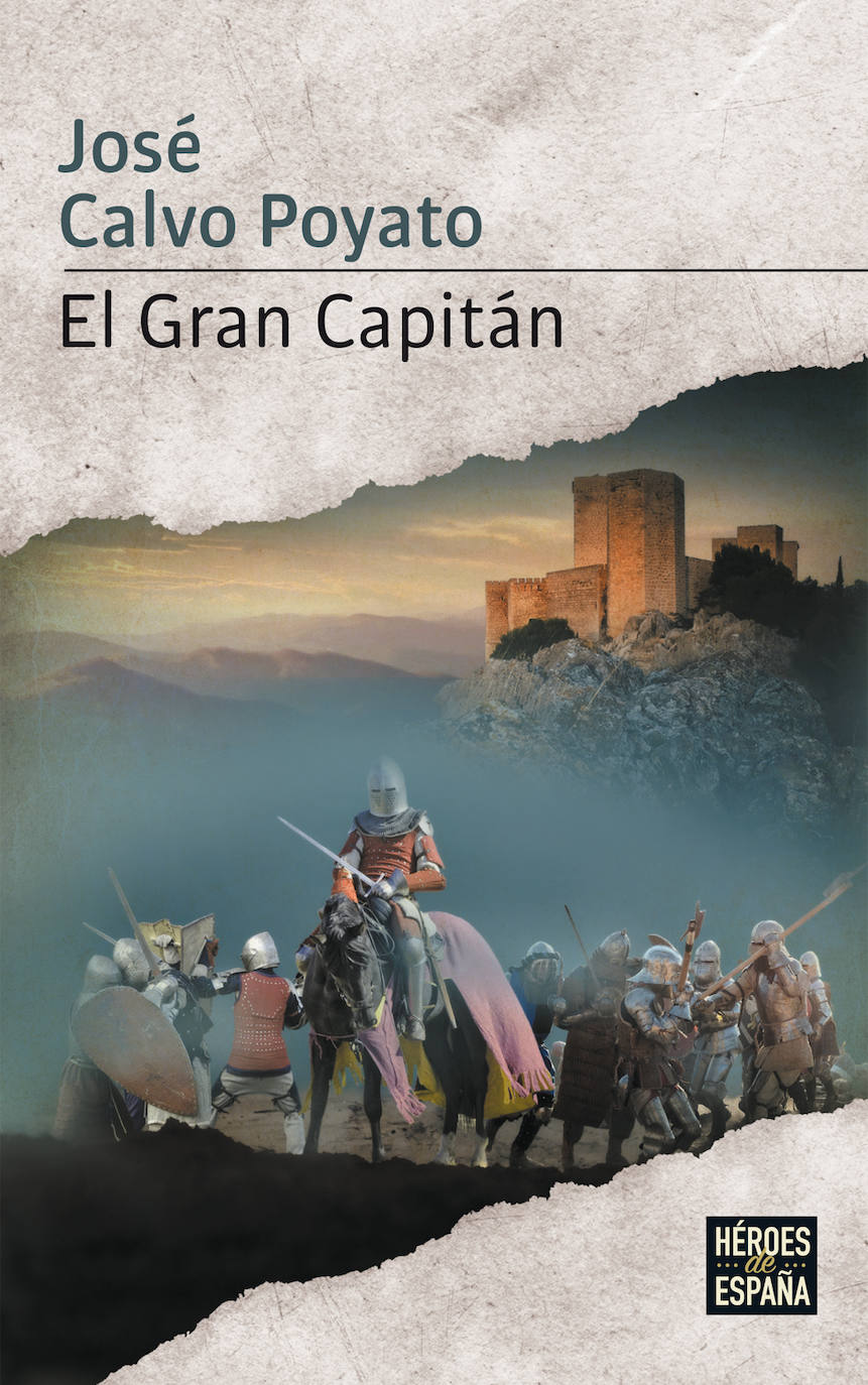 El Gran Capitán (José Calvo Poyato).  Consigue la colección novelas 'Héroes de nuestra historia'