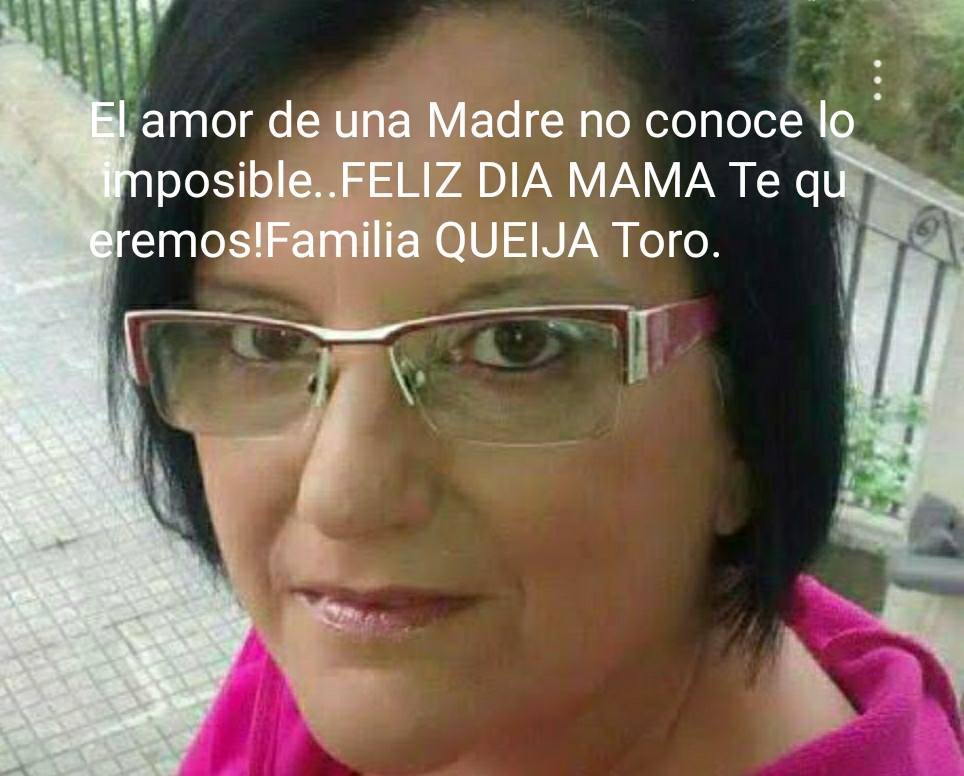 El amor de una madre no conoce lo imposible… ¡Feliz día mamá! Te queremos. Famiia Queija Toro