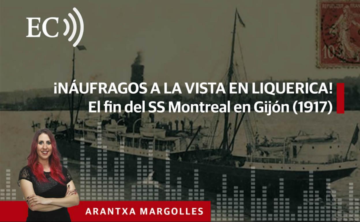 Podcast: ¡Náufragos a la vista en Liquerica! El fin del SS Montreal en Gijón (1917)