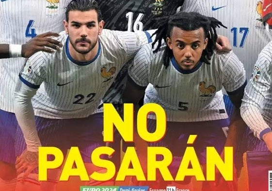 'No pasarán': así calienta la prensa francesa el partido contra España