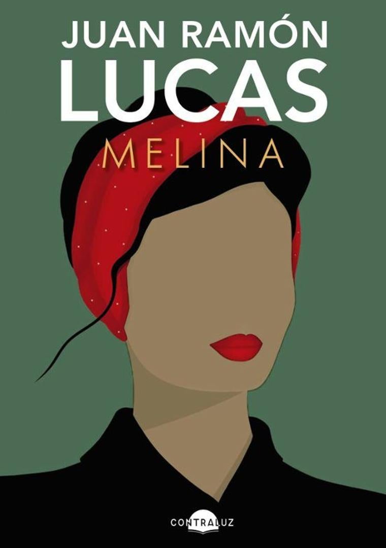 Imagen - 'Melina' - Juan Ramón Lucas | Contraluz Editorial, 2023 | 456 páginas, 21 euros.