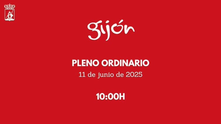 Pleno Ordinario Ayuntamiento de Gijón 11 de junio de 2025