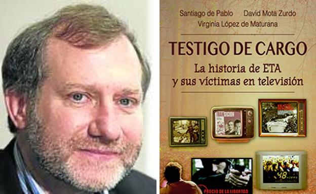 Santiago de Pablo. A la derecha, Testigo de cargo. La Historia de ETA y sus víctimas en televisión'.