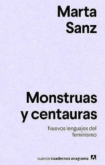 Imagen - Monstruas y centauras. Marta Sanz. Ed.: Seix Barral. 131 páginas. Precio: 8,90 euros