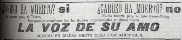 Días después del fallecimiento del tenor Enrico Caruso (ocurrido el 2 de agosto de 1921), el sello La Voz de Su Amo aprovechaba así la noticia para vender discos: el ídolo había muerto para el teatro, pero no para «el arte gramofónico».