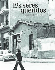 Imagen - 'Los seres queridos'. Jorge Alacid. Ed. Pepitas de Calabaza. 336 páginas Precio: 24,90 euros.