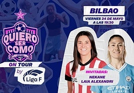 Nekane Díez y Laia Aleixandri, estrellas este viernes en Bilbao de 'Quiero Ser Como On Tour by LigaF'