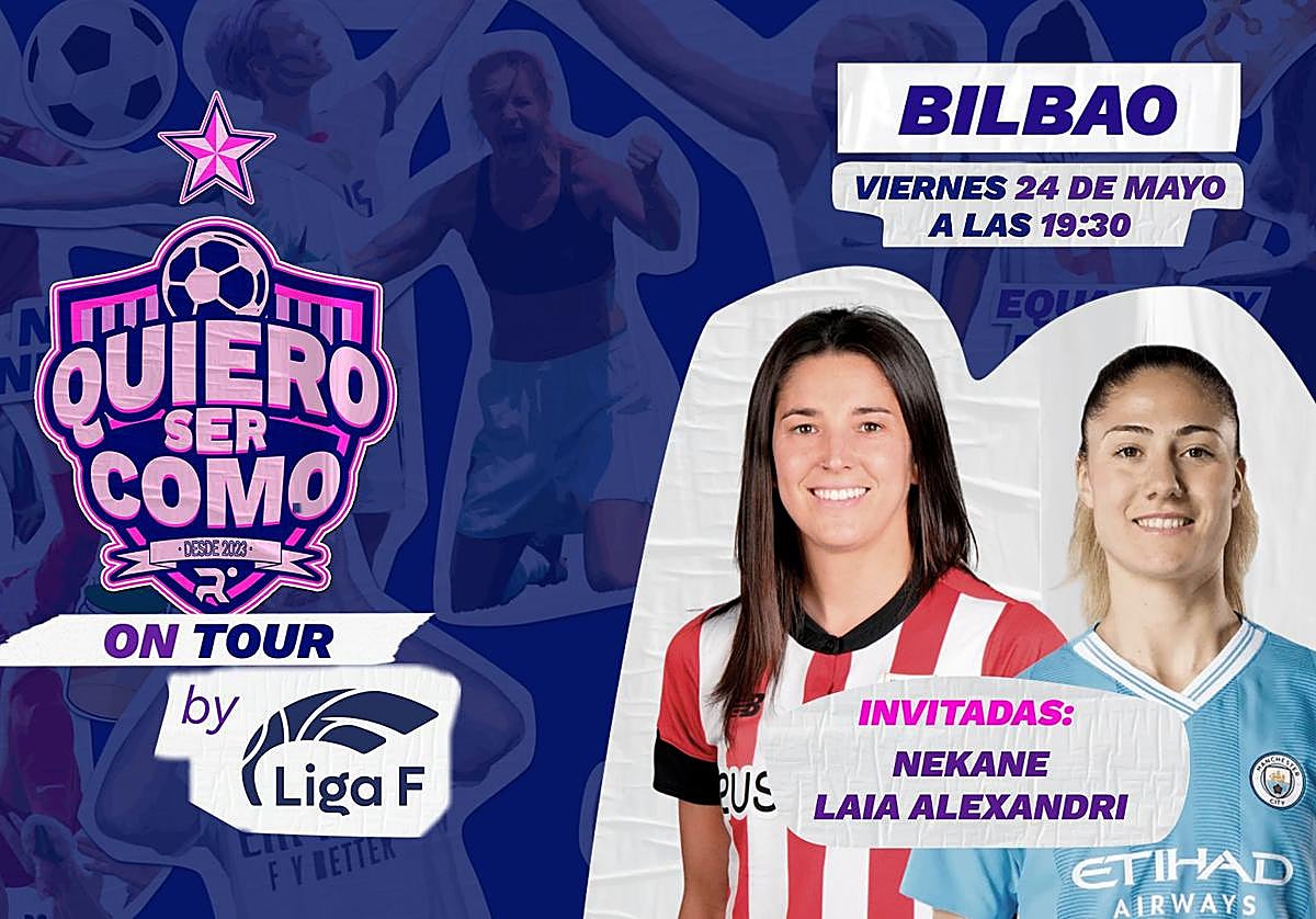 Nekane Díez y Laia Aleixandri, estrellas este viernes en Bilbao de 'Quiero Ser Como On Tour by LigaF'