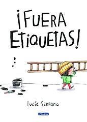 Imagen - ¡Fuera etiquetas!. Autora: Lucía Serrano. Ed: Beascoa. Págs: 36. Precio: 15,95 euros.