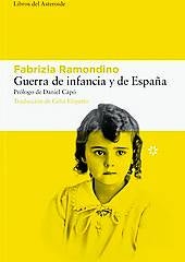 Imagen - Guerra de infancia y de España. Autora: Fabrizia Ramondino. Trad: Aurora Echevarría. Ed: Libros del Asteroide. Págs: 504. Precio: 26,95 euros.