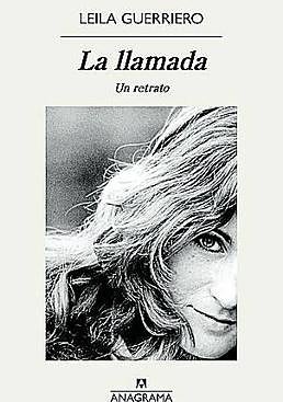 Imagen - La llamada. Un retrato. Autora:Leila Guerriero. Ed:Anagrama. Págs:432. Precio:19,85 euros.