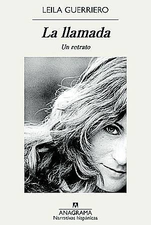 Imagen - La llamada. Un retrato. Autora:Leila Guerriero. Ed:Anagrama. Págs:432. Precio:19,85 euros.