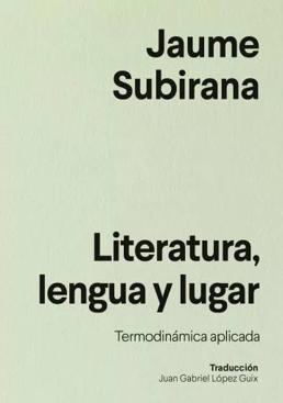 Imagen - 'Literatura, lengua y lugar'. Autor: Jaume Subirana. Ed: Anagrama. Páginas: 120. Precio: 12,90 euros (ebook 8,54).