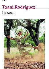 Imagen - La seca Autora: Txani Rodríguez. Ed: Seix Barral. Págs: 272. Precio: 18,05 euros.