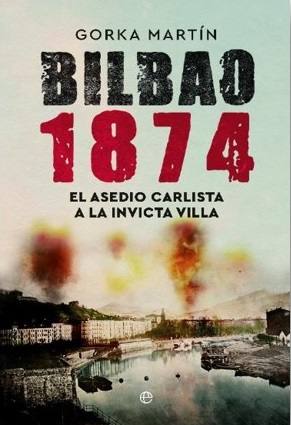 Imagen - 'Bilbao 1874: el asedio carlista a la invicta villa'.