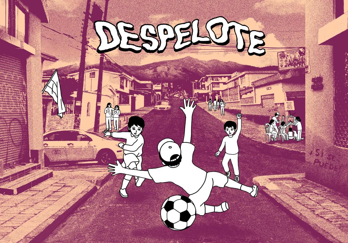 'Despelote': El balón que rueda por dentro