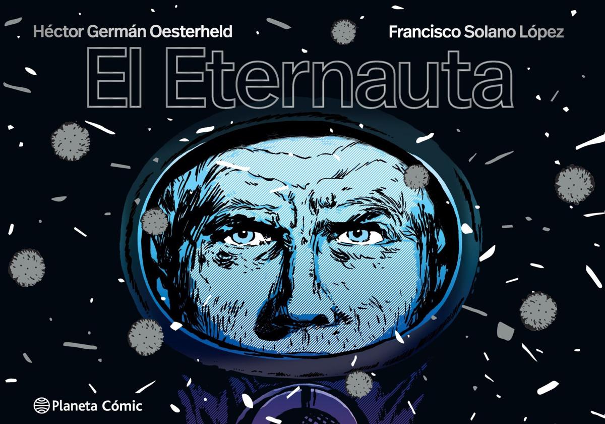 'El Eternauta', la obra maestra del cómic que inspiró la serie de Netflix