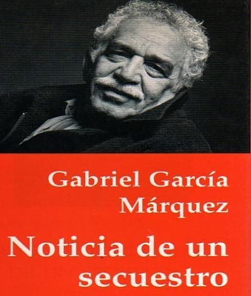 'Noticia de un secuestro', de Gabriel García Márquez