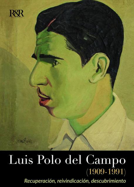 Imagen - LUIS POLO DEL CAMPO (1909-1991) VV. AA. Editorial: R&R. 2021.160 páginas. 29 euros.