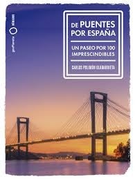 De puentes por España. Un paseo por 100 imprescindibles