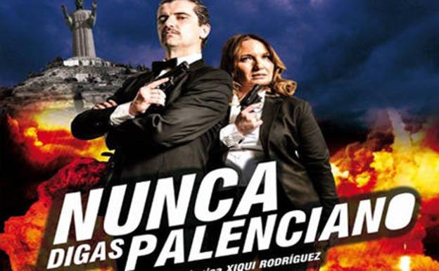 Cartel del espectáculo 'Nunca digas palenciano', que se representará el viernes y el sábado en el Teatro Ortega.