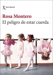 &#039;El peligro de estar cuerda&#039;, Rosa Montero