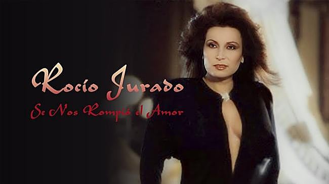 'Se nos rompió el amor', Rocío Jurado