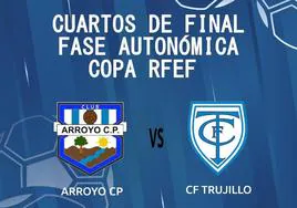 El Arroyo CP recibirá al CF Trujillo para los cuartos de final de la Copa Federación