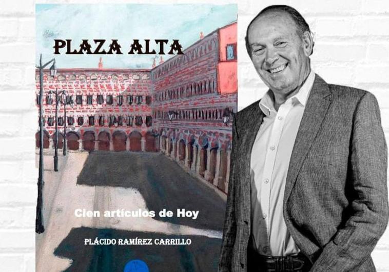 Campanario acogerá la presentación de 'Plaza Alta, 100 artículos de HOY', de Plácido Ramírez Carrillo