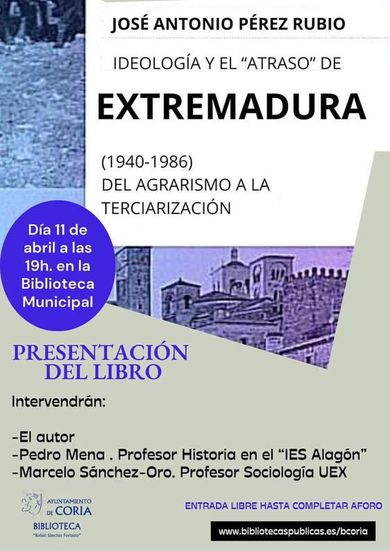«Ideología y el atraso de Extremadura, (1940-1986) del agrarismo a la terciarización», de José Antonio Pérez Rubio llega a Coria