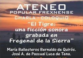 El Ateneo acoge la charla-coloquio 'El tigre: una ficción sonora grabada en Fregenal de la Sierra'