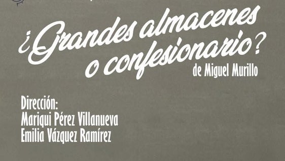 H'orozco Teatro trae al Patio de Armas la obra 'Grandes almacenes o confesionario'